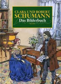 Clara und Robert Schumann - Das Bilderbuch